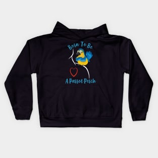 Macaw Born to be a Parrot Perch Kids Hoodie